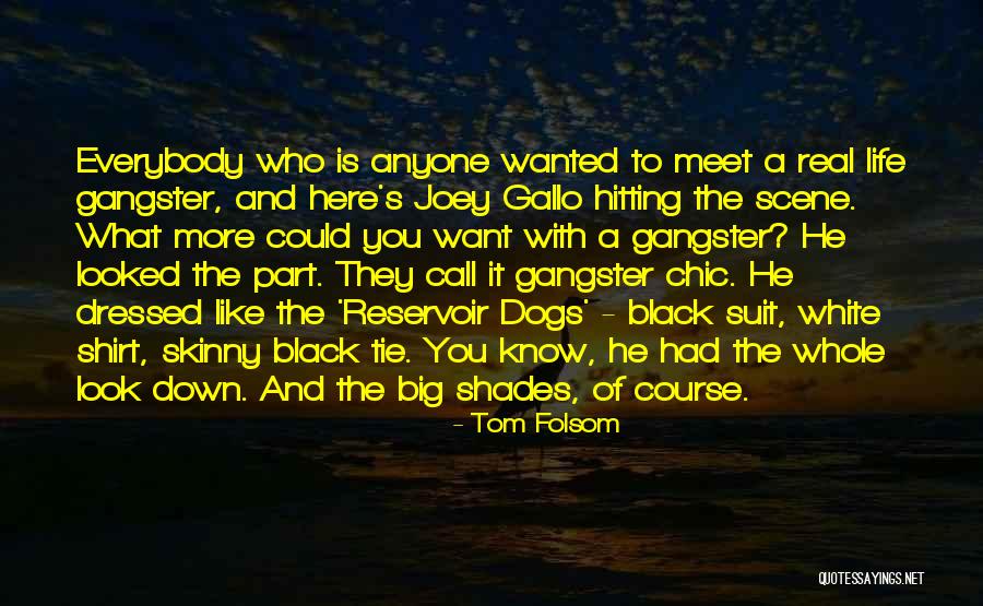 Black Gangster Quotes By Tom Folsom Black Gangster Quotes By Tom Folsom