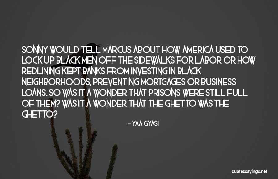 Black Ghetto Quotes By Yaa Gyasi Black Ghetto Quotes By Yaa Gyasi