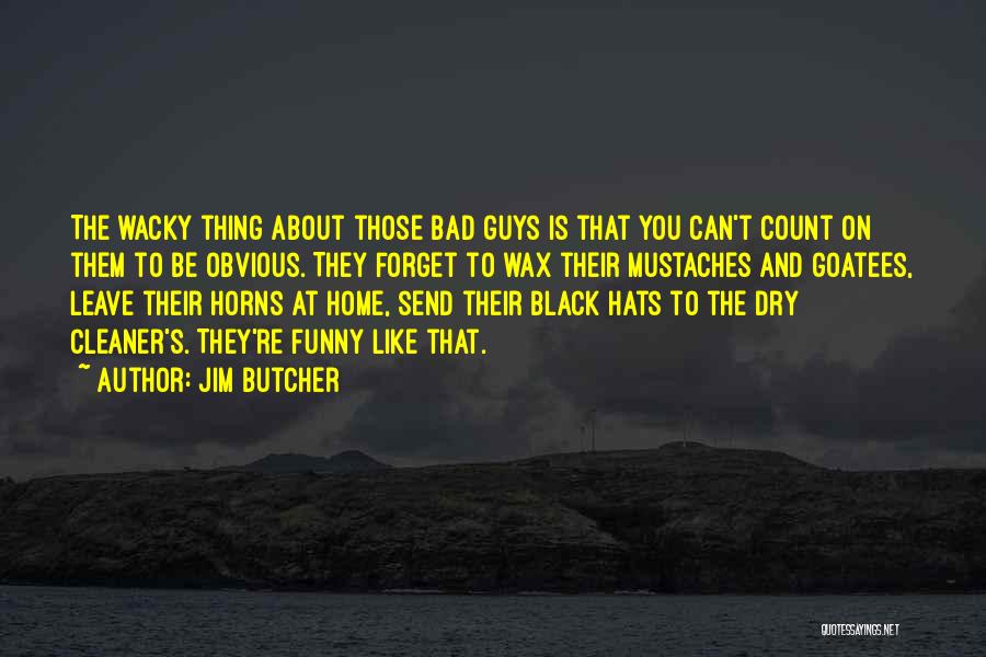 Black Hats Quotes By Jim Butcher