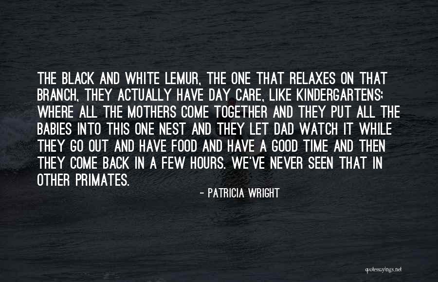 Black Have White Baby Quotes By Patricia Wright Black Have White Baby Quotes By Patricia Wright