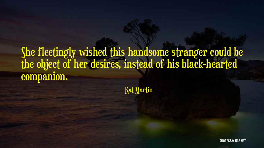 Black Hearted Quotes By Kat Martin Black Hearted Quotes By Kat Martin