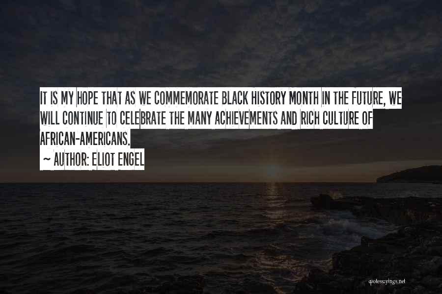 Black History Month Best Quotes By Eliot Engel