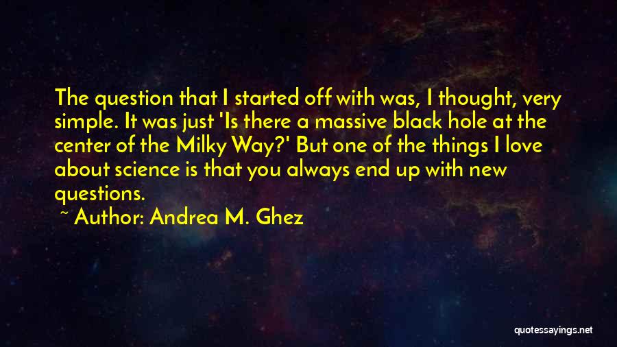 Black Hole Love Quotes By Andrea M. Ghez