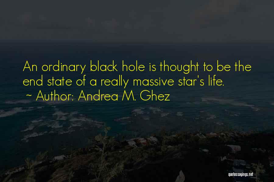 Black Hole Quotes By Andrea M. Ghez