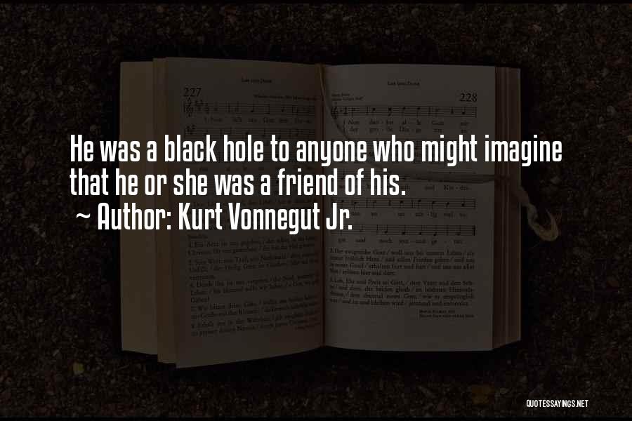 Black Hole Quotes By Kurt Vonnegut Jr.