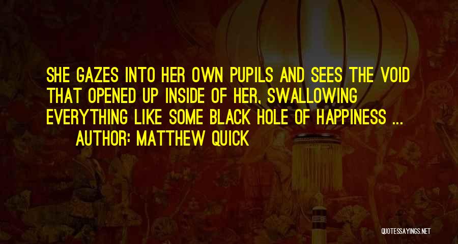 Black Hole Quotes By Matthew Quick