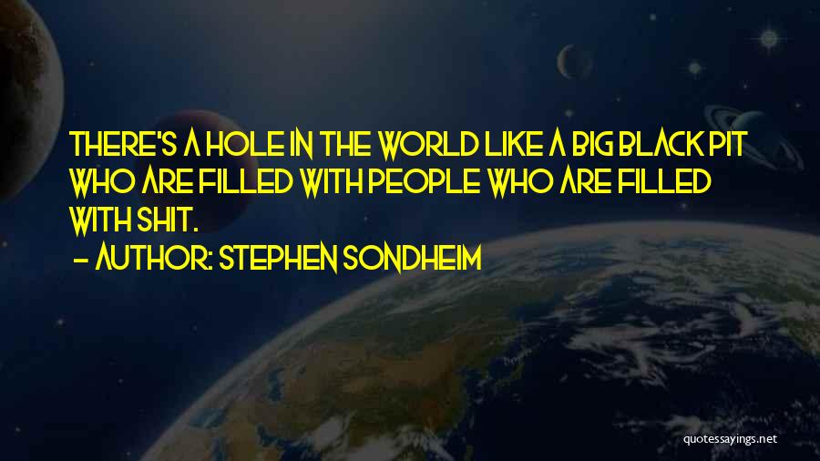 Black Hole Quotes By Stephen Sondheim