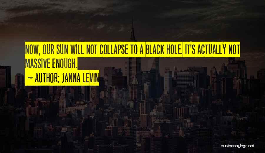 Black Hole Sun Quotes By Janna Levin