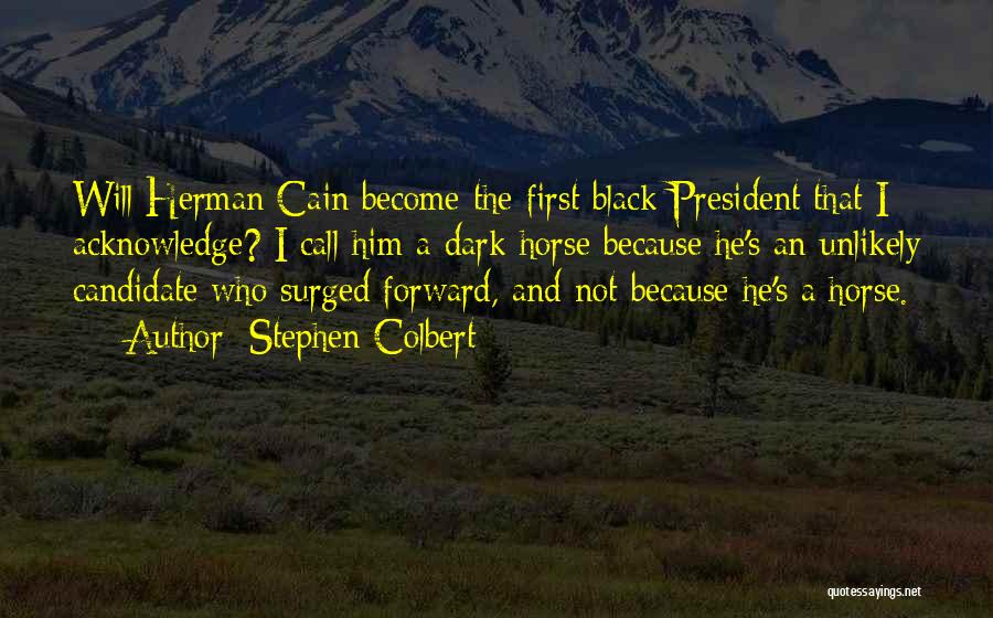 Black Horse Quotes By Stephen Colbert