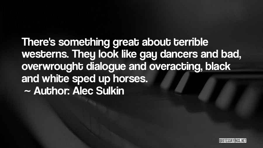 Black Horses Quotes By Alec Sulkin