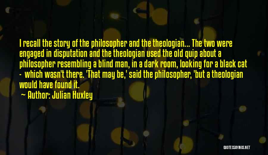 Black Humor Quotes By Julian Huxley