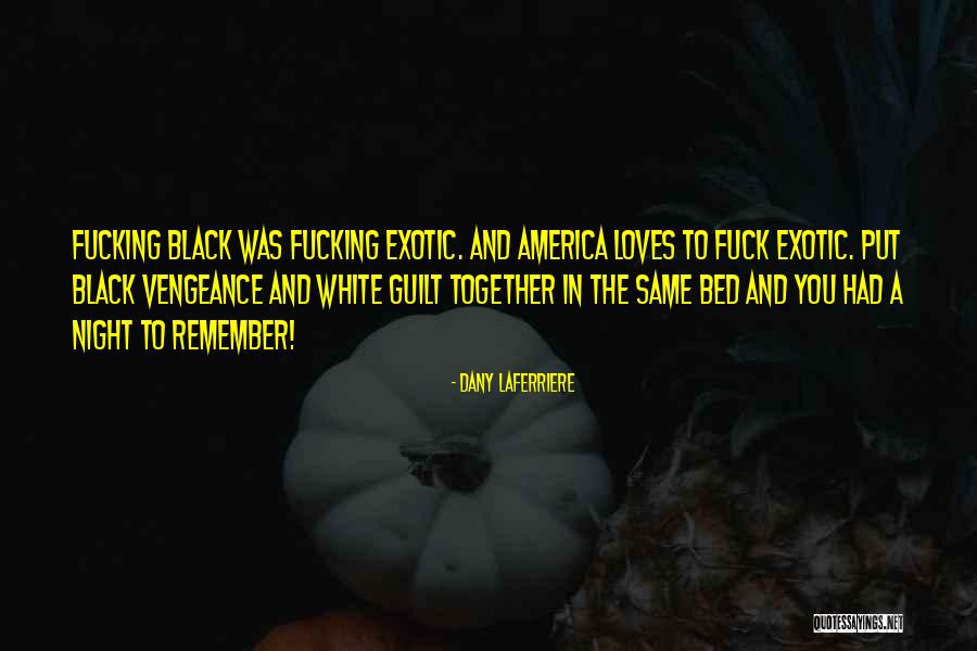 Black In America Quotes By Dany Laferriere Black In America Quotes By Dany Laferriere
