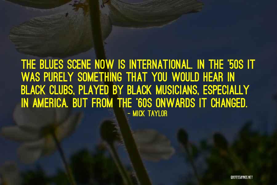 Black In America Quotes By Mick Taylor Black In America Quotes By Mick Taylor