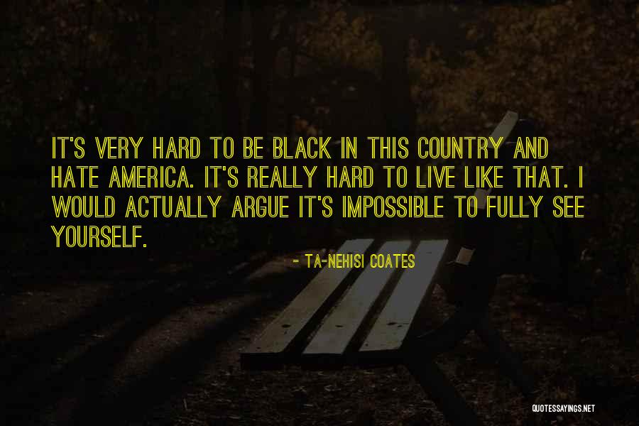 Black In America Quotes By Ta-Nehisi Coates Black In America Quotes By Ta-Nehisi Coates