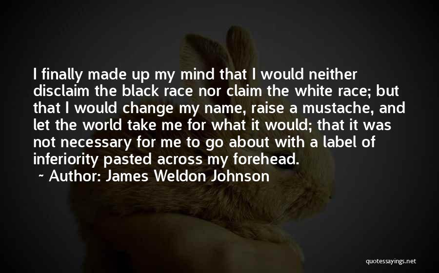 Black Inferiority Quotes By James Weldon Johnson