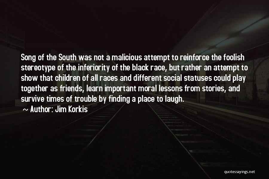 Black Inferiority Quotes By Jim Korkis