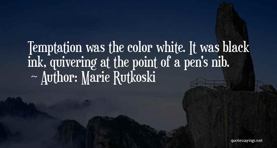 Black Ink Quotes By Marie Rutkoski