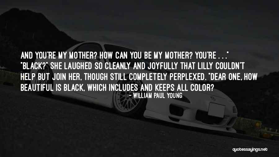 Black Is Beautiful Quotes By William Paul Young Black Is Beautiful Quotes By William Paul Young