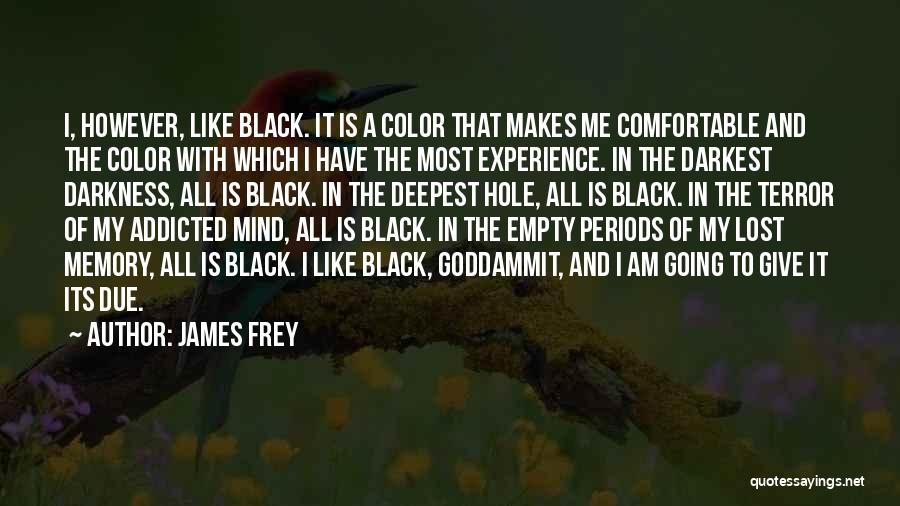 Black Is My Color Quotes By James Frey