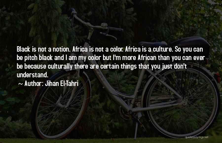 Black Is My Color Quotes By Jihan El-Tahri