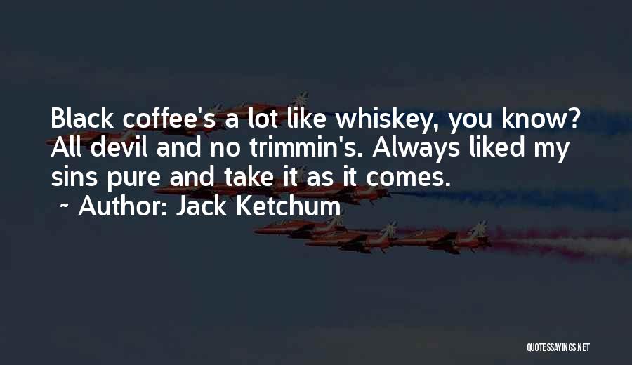Black Jack Ketchum Quotes By Jack Ketchum