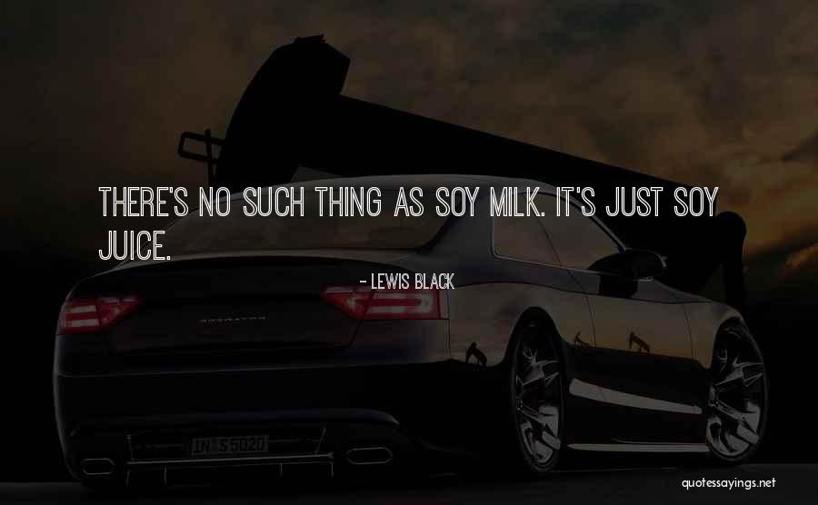 Black Juice Quotes By Lewis Black Black Juice Quotes By Lewis Black