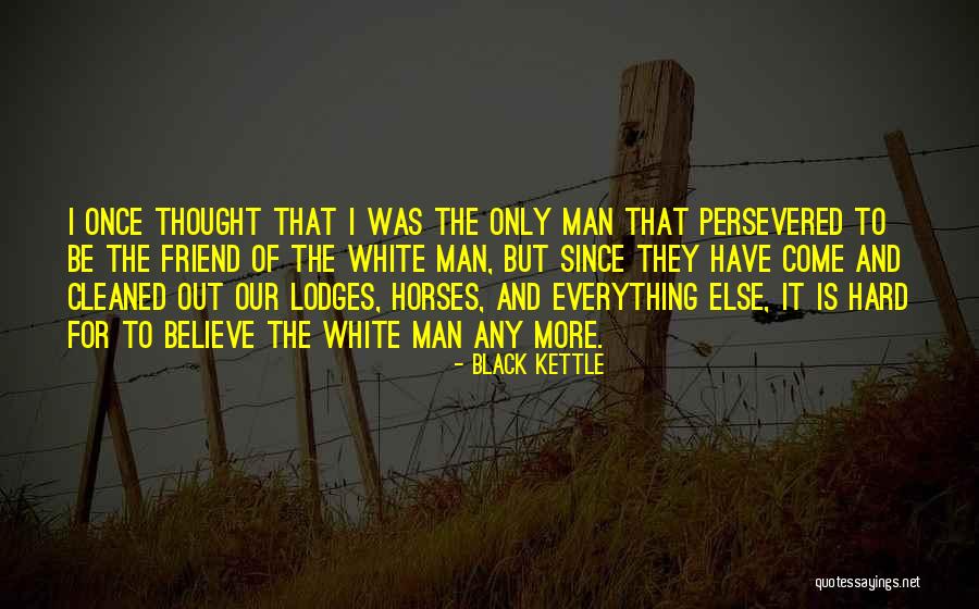 Black Kettle Quotes 953051 Black Kettle Quotes 953051
