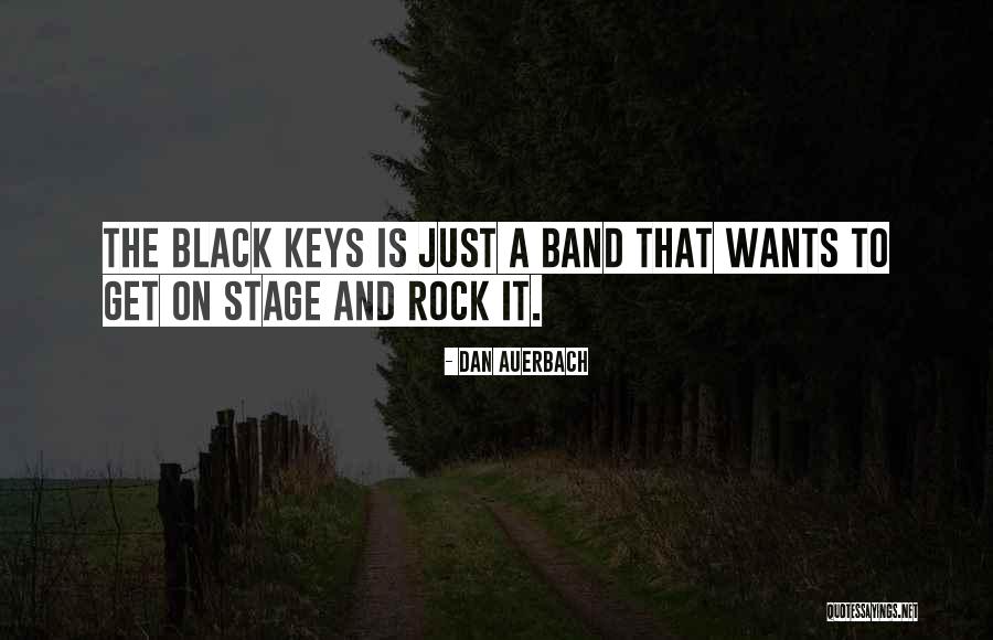 Black Keys Quotes By Dan Auerbach