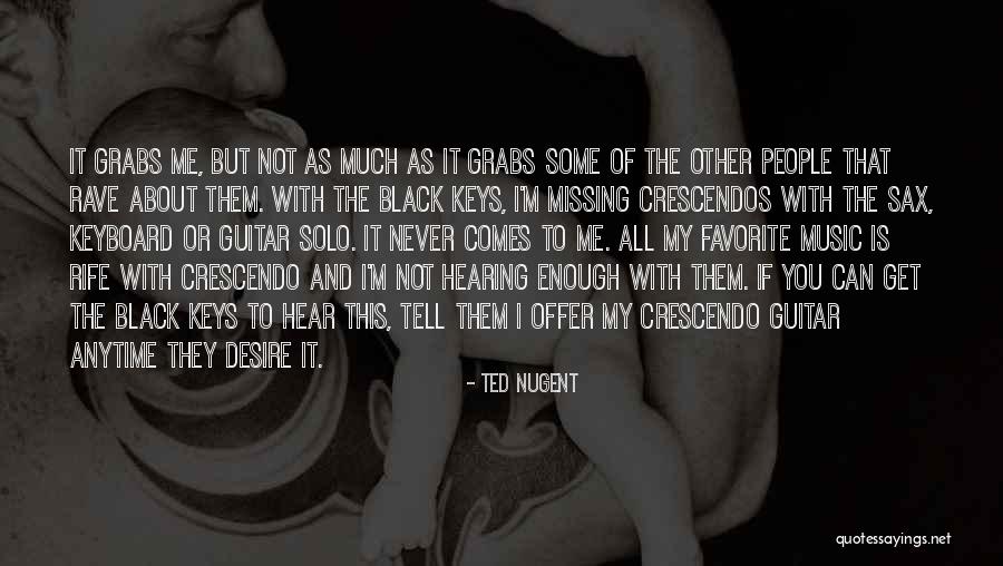 Black Keys Quotes By Ted Nugent