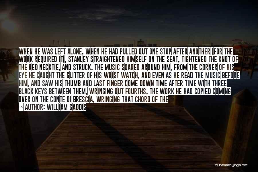 Black Keys Quotes By William Gaddis