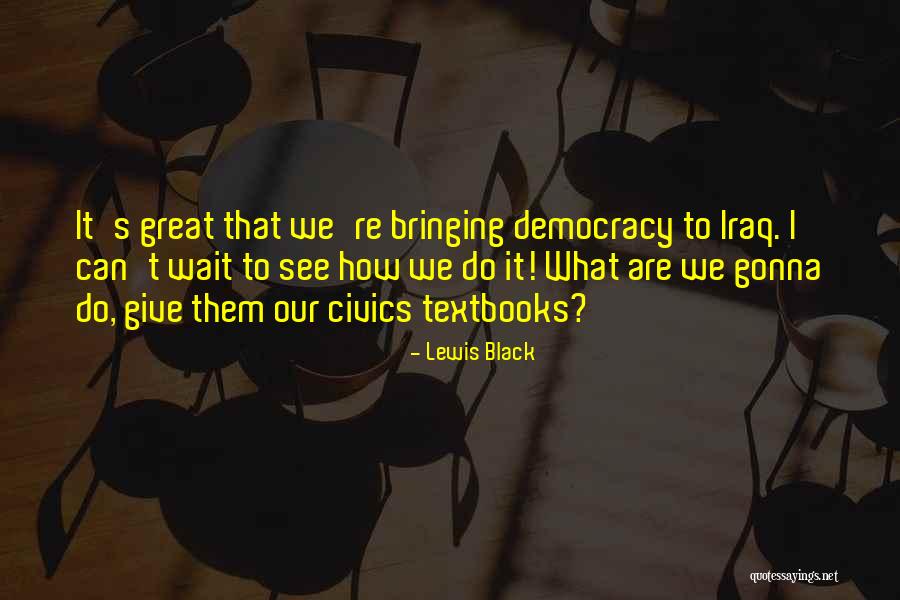 Black Lewis Quotes By Lewis Black
