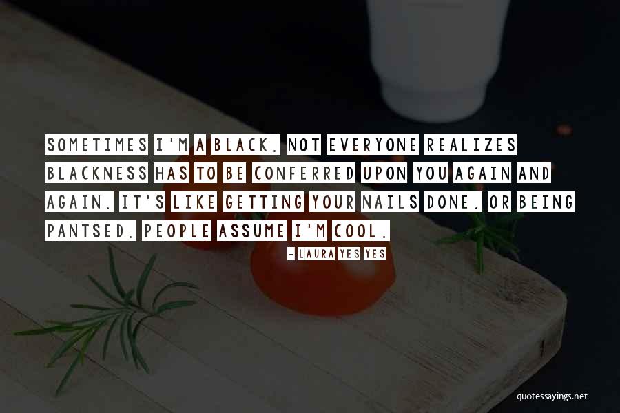 Black Like Me Race Quotes By Laura Yes Yes Black Like Me Race Quotes By Laura Yes Yes