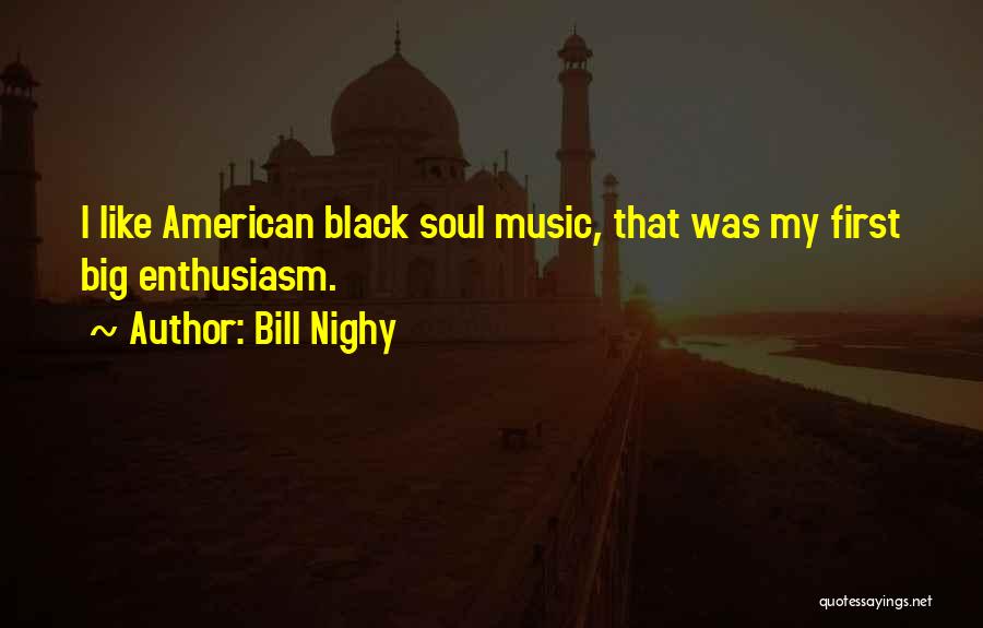 Black Like My Soul Quotes By Bill Nighy