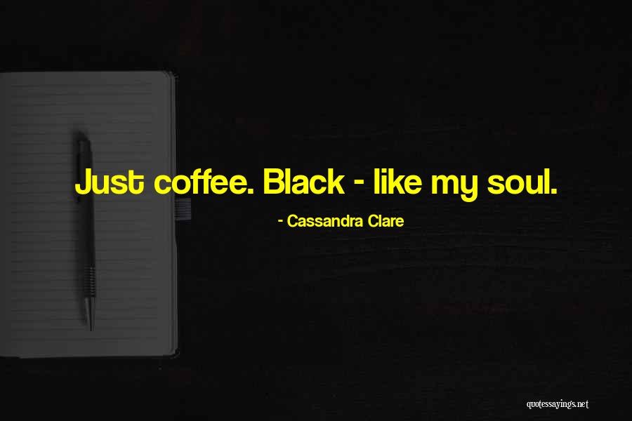 Black Like My Soul Quotes By Cassandra Clare Black Like My Soul Quotes By Cassandra Clare