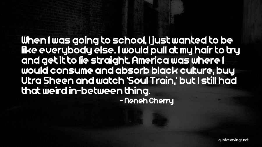 Black Like My Soul Quotes By Neneh Cherry Black Like My Soul Quotes By Neneh Cherry