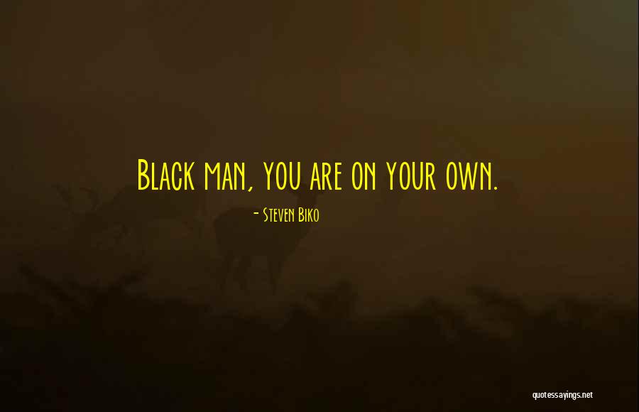 Black Man Quotes By Steven Biko