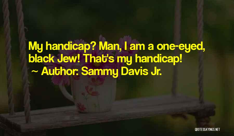 Black Man's Quotes By Sammy Davis Jr.