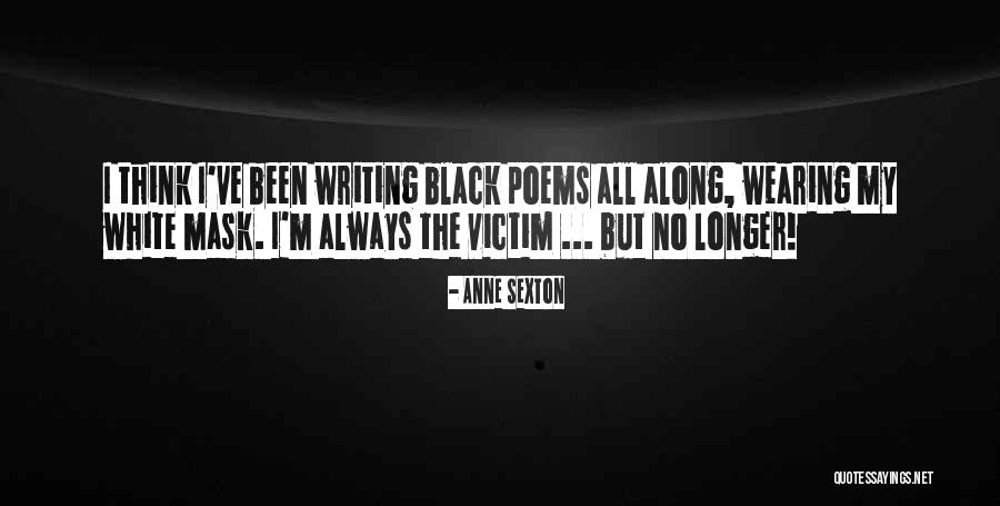 Black Mask Quotes By Anne Sexton Black Mask Quotes By Anne Sexton
