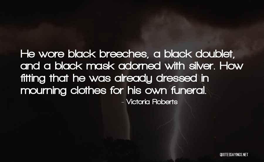 Black Mask Quotes By Victoria Roberts Black Mask Quotes By Victoria Roberts