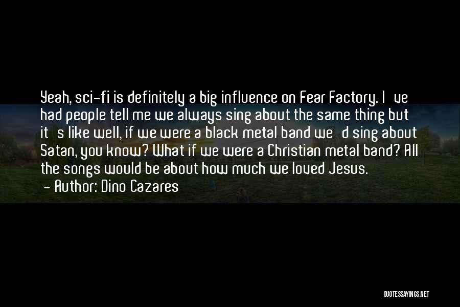 Black Metal Quotes By Dino Cazares