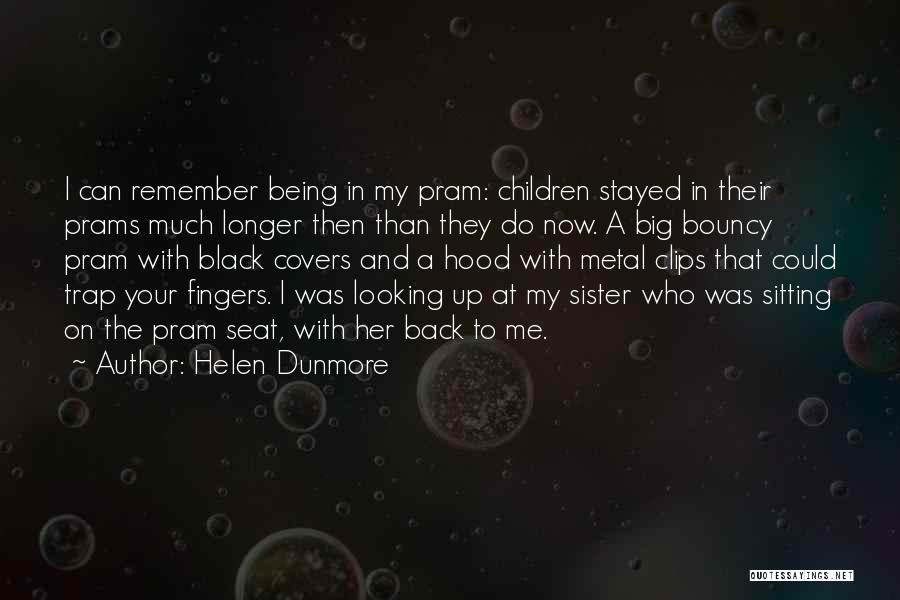 Black Metal Quotes By Helen Dunmore