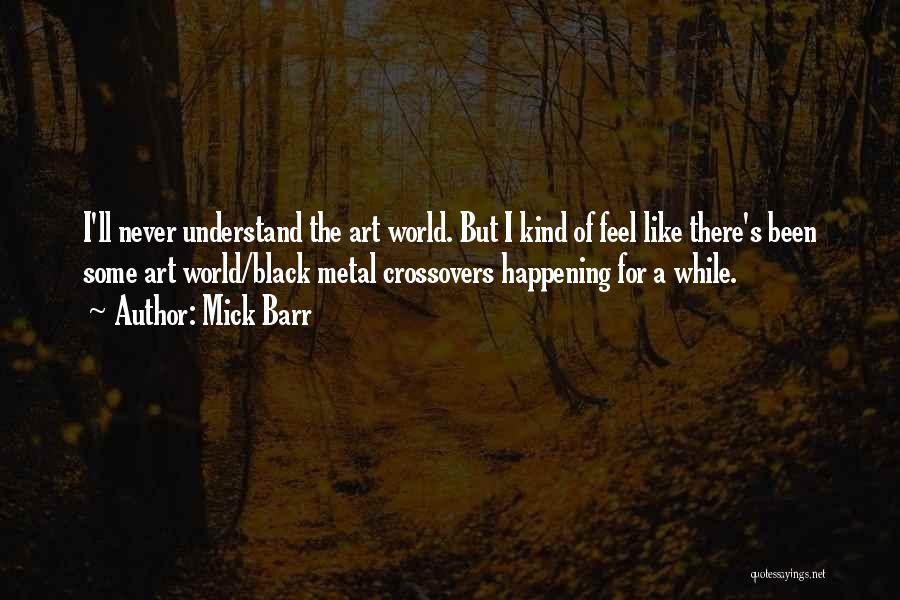 Black Metal Quotes By Mick Barr