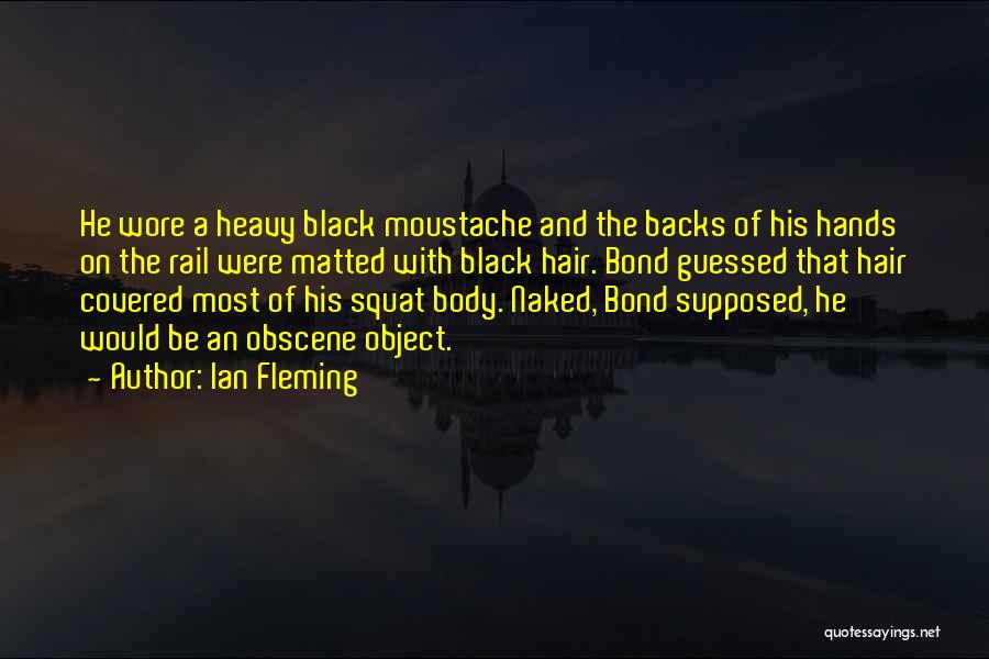 Black Moustache Quotes By Ian Fleming