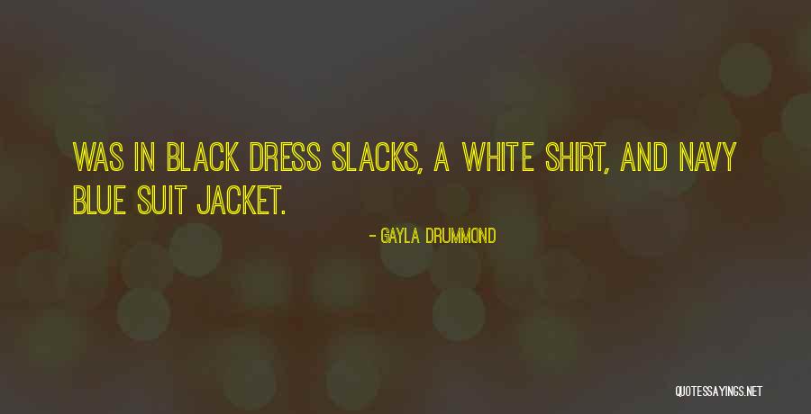 Black N White Dress Quotes By Gayla Drummond