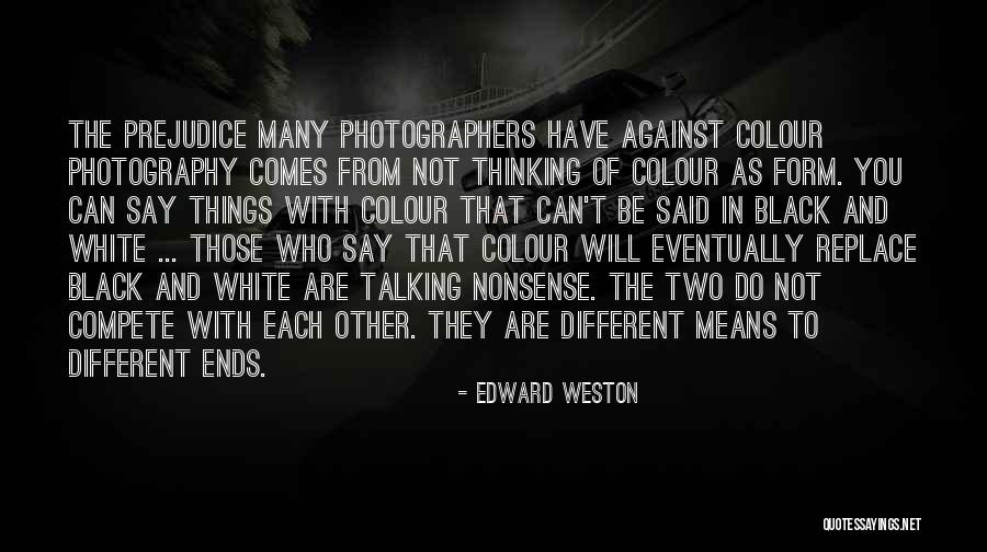 Black N White Photography Quotes By Edward Weston