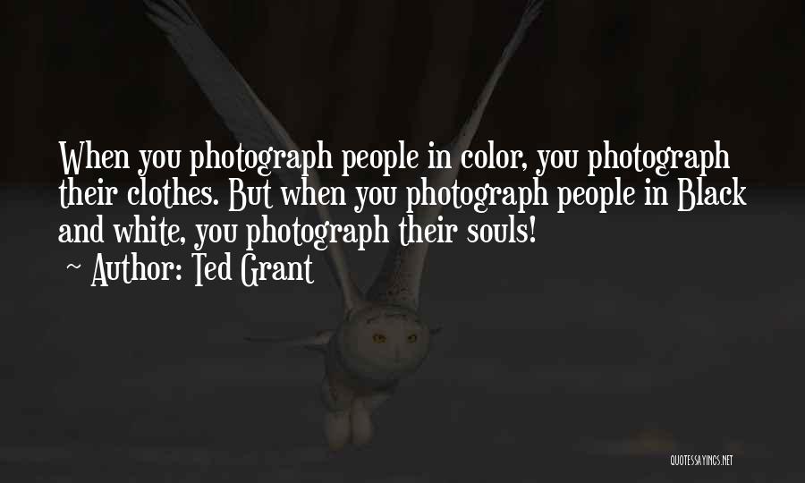 Black N White Photography Quotes By Ted Grant