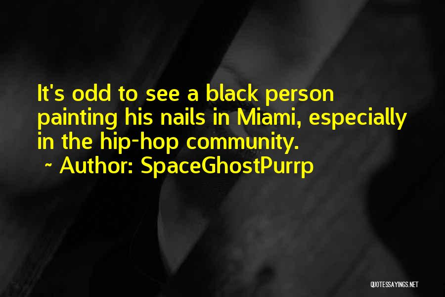 Black Nails Quotes By SpaceGhostPurrp