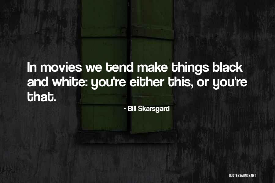 Black Or White Quotes By Bill Skarsgard Black Or White Quotes By Bill Skarsgard