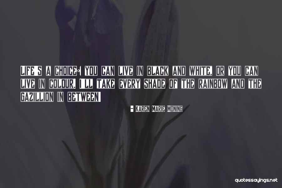 Black Or White Quotes By Karen Marie Moning Black Or White Quotes By Karen Marie Moning