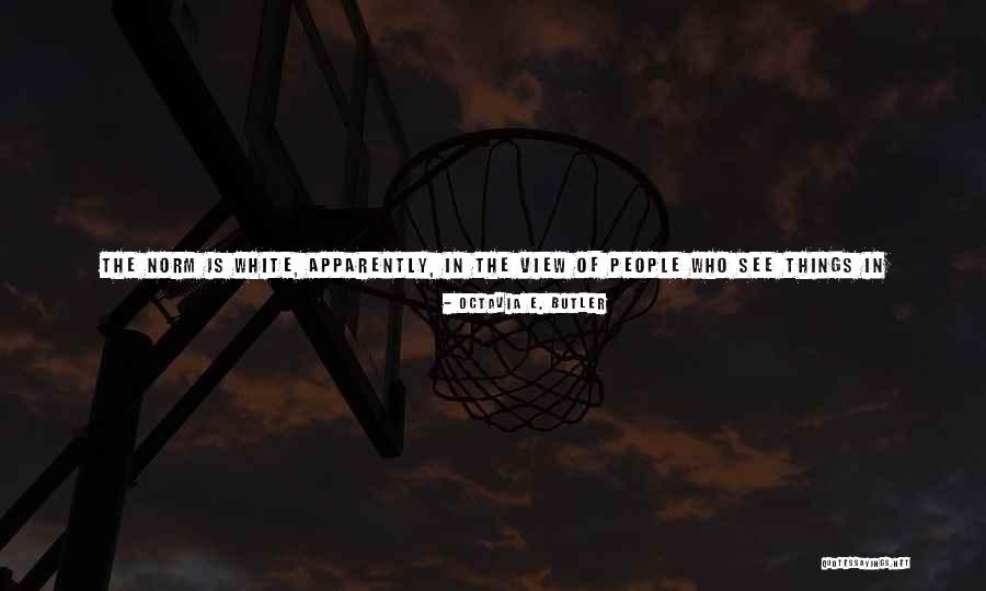 Black Or White Quotes By Octavia E. Butler Black Or White Quotes By Octavia E. Butler